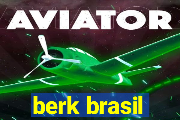 berk brasil